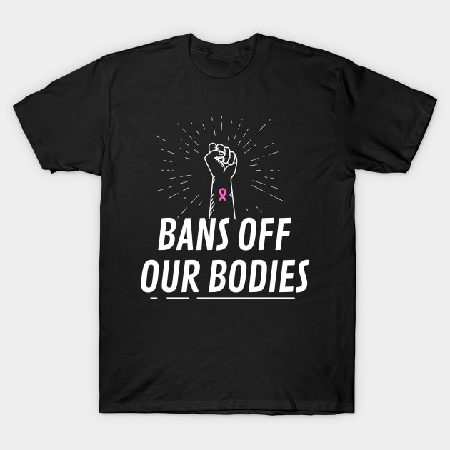 Bans Off Our Bodies T-Shirt by GMAT